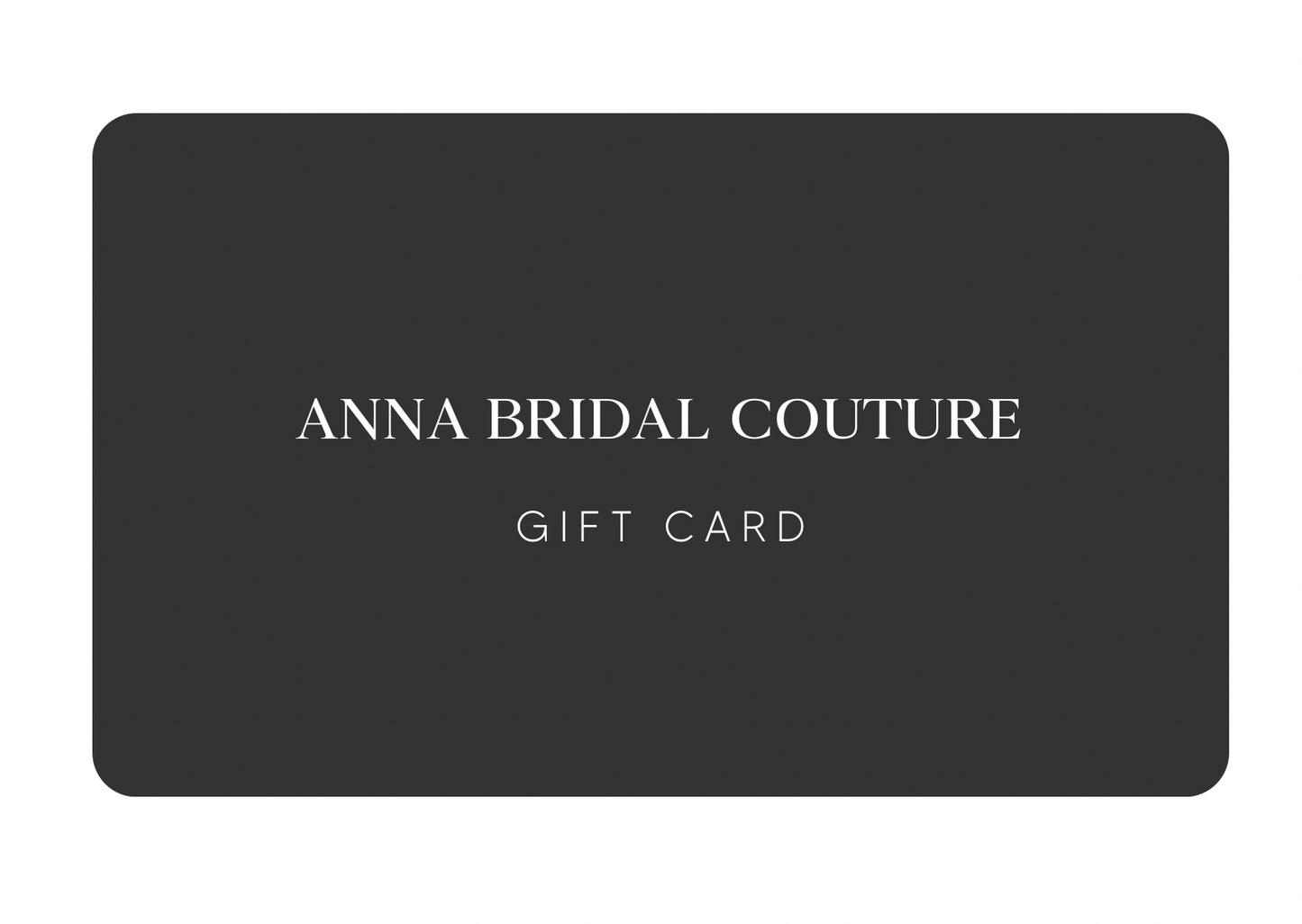 ANNA BRIDAL COUTURE GIFT CARD